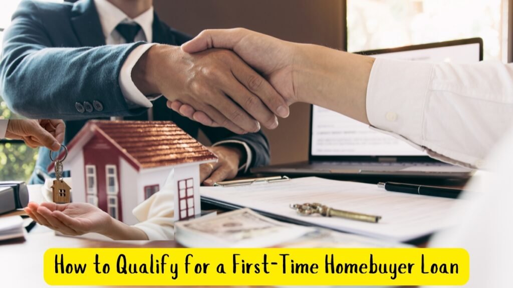 How to Qualify for a First-Time Homebuyer Loan